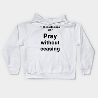 1 Thessalonians 5:17  King James Version (KJV) Bible Verse Typography Kids Hoodie